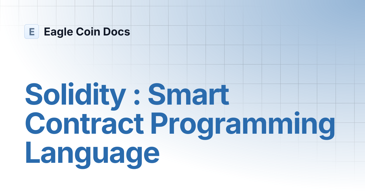 Solidity : Smart Contract Programming Language | Documentation | Eagle ...
